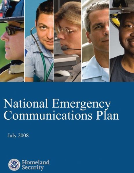 Cover for U S Department of Homeland Security · National Emergency Communications Plan: July 2008 (Taschenbuch) (2014)