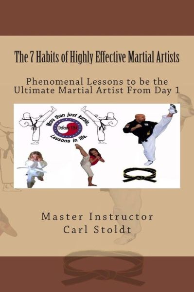 Cover for Master Instructor Carl D Stoldt · The 7 Habits of Highly Effective Martial Artists: Phenomenal Lessons to Be the Ultimate Martial Artist from Day 1 (Paperback Book) (2014)