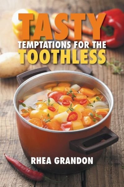 Cover for Rhea Grandon · Tasty Temptations for the Toothless (Paperback Bog) (2015)