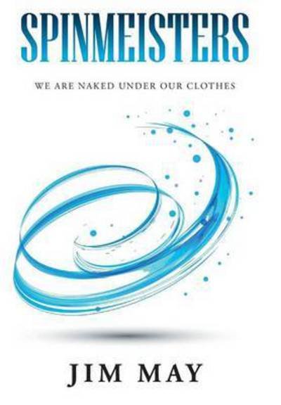 Cover for Jim May · Spinmeisters: We Are Naked Under Our Clothes (Hardcover bog) (2015)