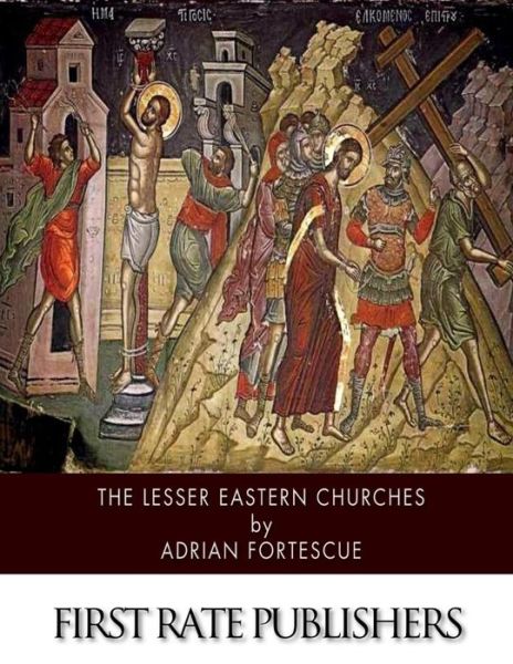 Cover for Adrian Fortescue · The Lesser Eastern Churches (Pocketbok) (2015)