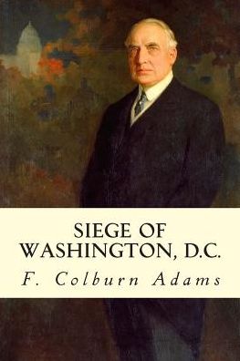 Cover for F Colburn Adams · Siege of Washington, D.c. (Paperback Book) (2015)