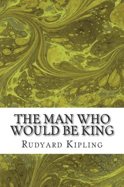 Cover for Rudyard Kipling · The Man Who Would Be King: (Rudyard Kipling Classics Collection) (Paperback Book) (2015)