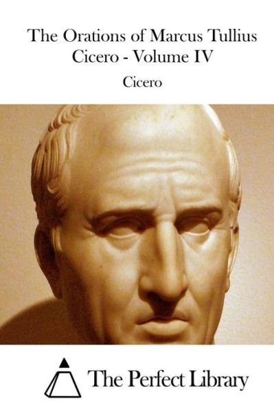 Cover for Cicero · The Orations of Marcus Tullius Cicero - Volume Iv (Pocketbok) (2015)