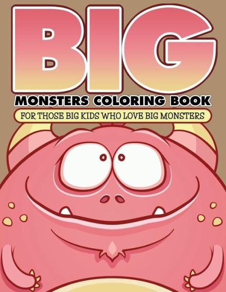 Cover for Bowe Packer · Big Monsters Coloring Book: for Those Big Kids Who Love Big Monsters (Paperback Book) (2015)