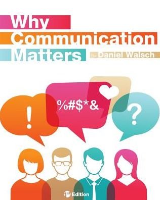 Why Communication Matters - Daniel Walsch - Książki - Cognella, Inc - 9781516501151 - 2 grudnia 2015