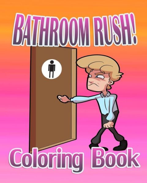 Cover for Consultant Clinical Oncologist P Blake · Bathroom Rush: Coloring Book (Paperback Book) (2015)