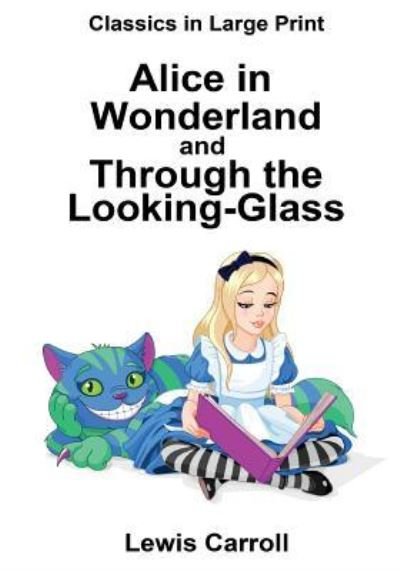 Alice in Wonderland and Through the Looking-Glass - Lewis Carroll - Boeken - Createspace Independent Publishing Platf - 9781523233151 - 2016