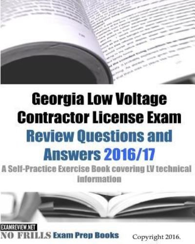 Georgia Low Voltage Contractor License Exam Review Questions and Answers 2016/17 Edition - ExamREVIEW - Books - CreateSpace Independent Publishing Platf - 9781523709151 - January 27, 2016