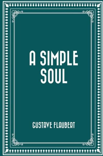 Cover for Gustave Flaubert · A Simple Soul (Pocketbok) (2016)