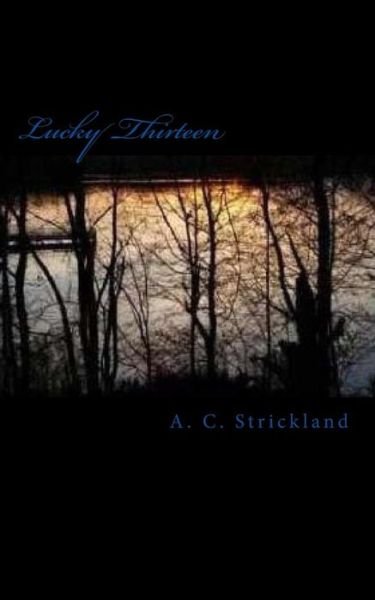 A C Strickland · Lucky Thirteen (Paperback Bog) (2016)