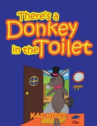 Cover for Kas Hirst · There's a Donkey in the Toilet (Pocketbok) (2017)