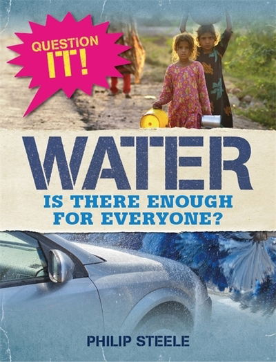 Question It!: Water - Question It! - Philip Steele - Bøger - Hachette Children's Group - 9781526302151 - 9. april 2020