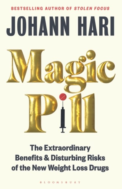 Cover for Johann Hari · Magic Pill: The Extraordinary Benefits and Disturbing Risks of the New Weight Loss Drugs (Hardcover Book) (2024)