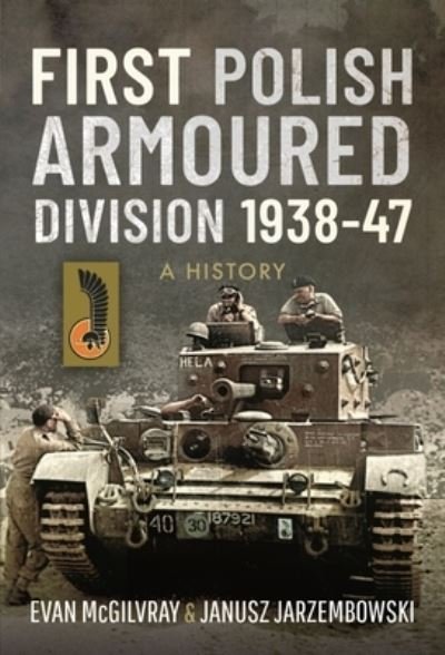 Cover for Evan McGilvray · First Polish Armoured Division 1938-47: A History (Hardcover Book) (2022)