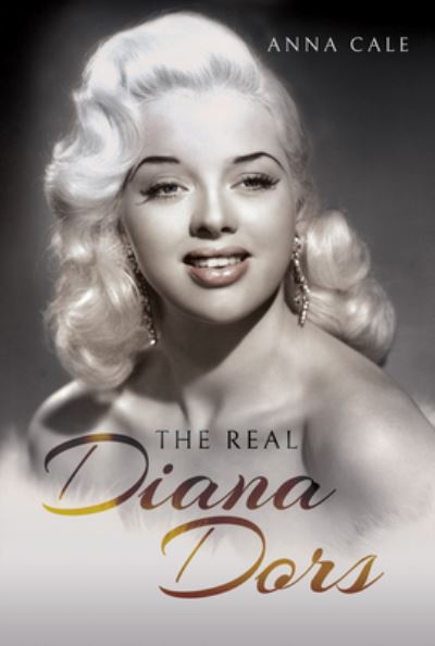 Cover for Anna Cale · The Real Diana Dors (Hardcover Book) (2021)