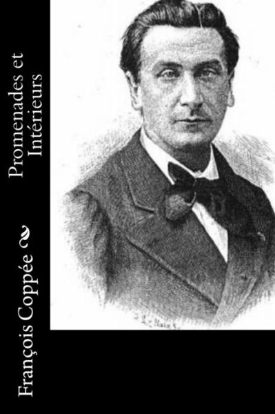 Cover for François Coppée · Promenades et Intérieurs (Taschenbuch) (2016)