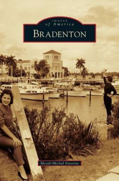 Bradenton - Merab-Michal Favorite - Books - Arcadia Publishing Library Editions - 9781531661151 - January 28, 2013