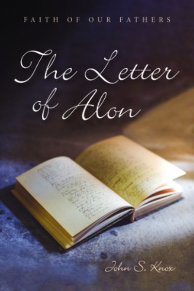 Cover for John S Knox · The Letter of Alon - Faith of Our Fathers (Paperback Book) (2020)