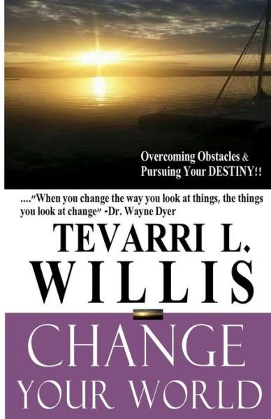 Cover for Tevarri L Willis · Change Your World (Paperback Book) (2017)