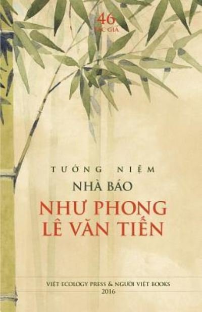 Tuong Niem Nha Bao Nhu Phong Le Van Tien - Tac gia 46 - Books - Createspace Independent Publishing Platf - 9781537375151 - August 29, 2016