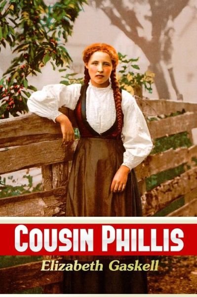 Cousin Phillis - Elizabeth Cleghorn Gaskell - Books - Createspace Independent Publishing Platf - 9781539102151 - September 26, 2016