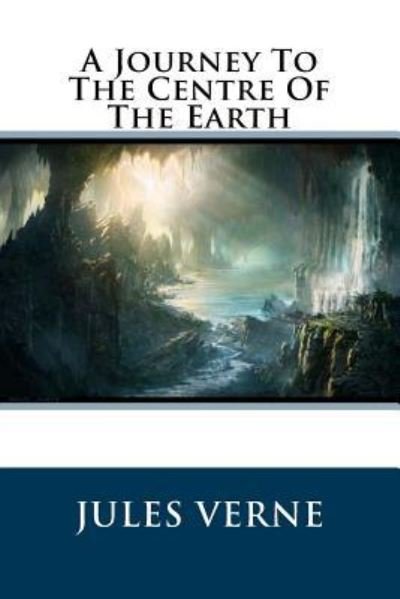 A Journey To The Centre Of The Earth - Jules Verne - Boeken - Createspace Independent Publishing Platf - 9781539610151 - 19 oktober 2016