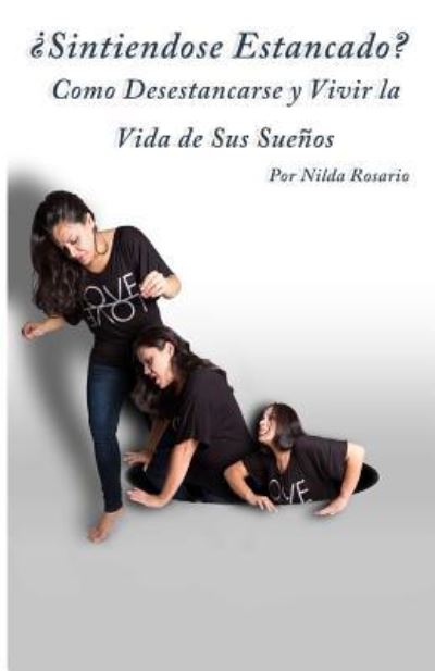 Cover for Nilda Ivette Rosario · SINTIENDOSE ESTANCADO? Como Desestancarse Y Vivir La Vida De Sus Suenos (Paperback Book) (2015)