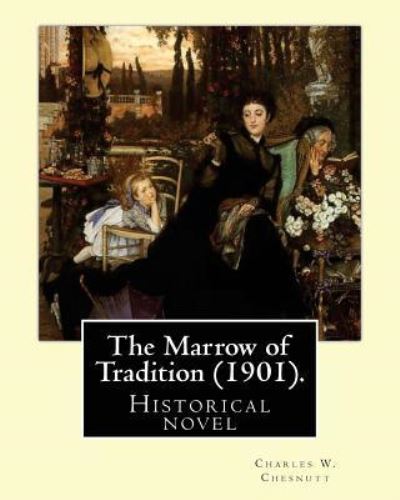 Cover for Charles W Chesnutt · The Marrow of Tradition (1901). By (Paperback Book) (2017)