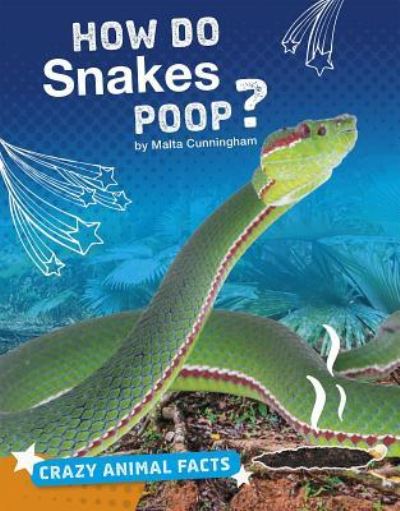 Cover for Malta Cunningham · How Do Snakes Poop? (Book) (2018)