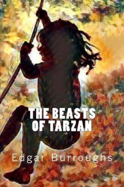 The Beasts of Tarzan - Edgar Rice Burroughs - Books - Createspace Independent Publishing Platf - 9781546607151 - May 9, 2017