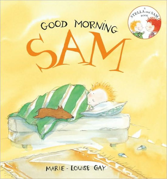 Cover for Marie-Louise Gay · Good Morning, Sam - Stella and Sam (Paperback Book) (2011)