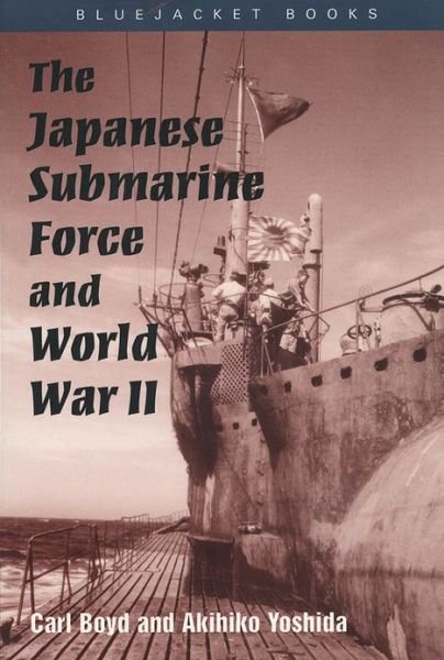 Cover for Akihiko Yoshida · The Japanese Submarine Force and World War II (Bluejacket Books) (Pocketbok) (2013)