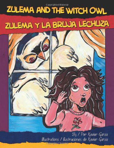 Cover for Xavier Garza · Zulema and the Witch Owl / Zulema Y La Bruja Lechuza (Hardcover Book) [Bilingual edition] (2009)