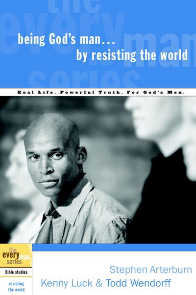 Cover for Stephen Arterburn · Being God's Man by Resisting the World - Every Man Bible Studies (Paperback Bog) (2004)