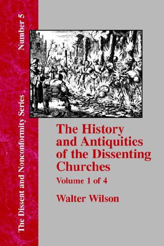 Cover for Walter Wilson · History &amp; Antiquities of the Dissenting Churches - Vol. 1 (Paperback Book) (2001)