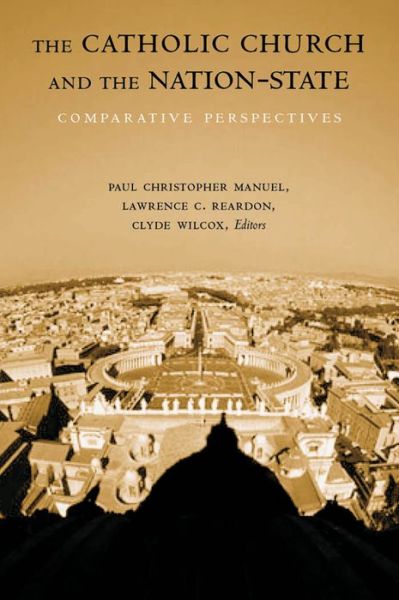 Cover for Paul Christopher Manuel · The Catholic Church and the Nation-State: Comparative Perspectives - Religion and Politics series (Paperback Bog) (2006)