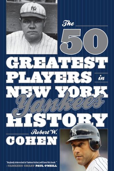 Cover for Robert W. Cohen · The 50 Greatest Players in New York Yankees History (Paperback Book) (2013)