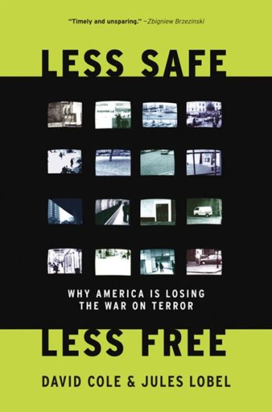 Cover for David Cole · Less Safe, Less Free: Why America is Losing the War on Terror (Paperback Book) (2009)