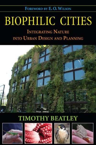 Cover for Timothy Beatley · Biophilic Cities: Integrating Nature into Urban Design and Planning (Pocketbok) [2nd None edition] (2010)