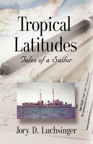 Cover for Jory D. Luchsinger · Tropical Latitudes: Tales of a Sailor (Hardcover bog) (2008)