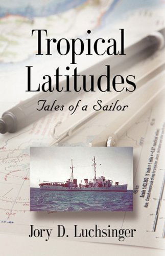 Cover for Jory D. Luchsinger · Tropical Latitudes: Tales of a Sailor (Hardcover Book) (2008)