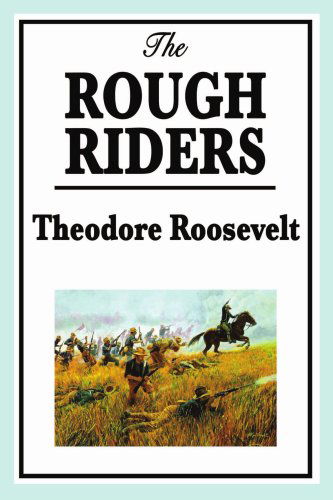 The Rough Riders - Theodore Roosevelt - Books - Wilder Publications - 9781604596151 - January 3, 2009