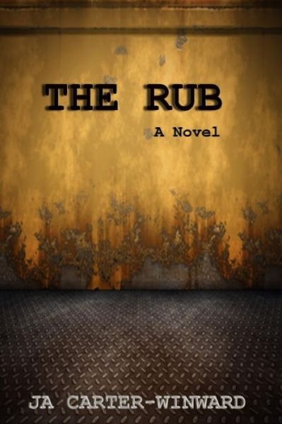 The Rub:  a Novel - Ja Carter Winward - Böcker - Binary Press Publications - 9781611710151 - 3 december 2013