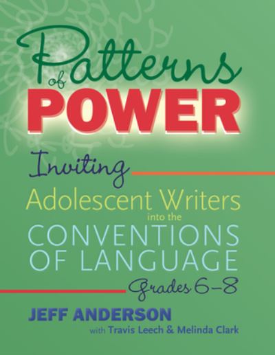 Cover for Jeff Anderson · Patterns of Power, Grades 6–8: Inviting Adolescent Writers into the Conventions of Language (Paperback Book) (2021)