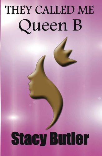 Cover for Stacy Butler · They Called Me Queen B (Paperback Book) (2014)