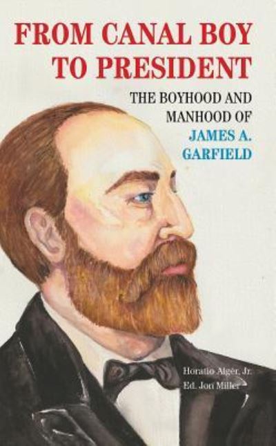 Cover for Horatio Alger Jr. · From Canal Boy to President The Boyhood and Manhood of James A. Garfield (Paperback Book) (2018)