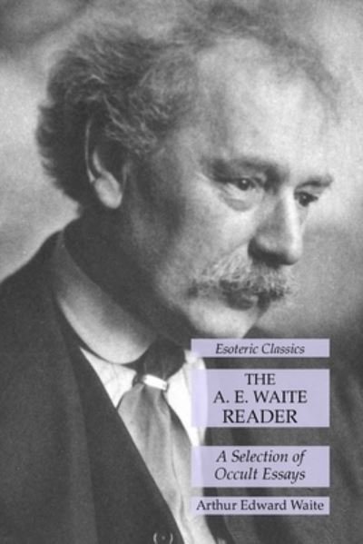 Cover for Arthur Edward Waite · The A. E. Waite Reader (Taschenbuch) (2021)