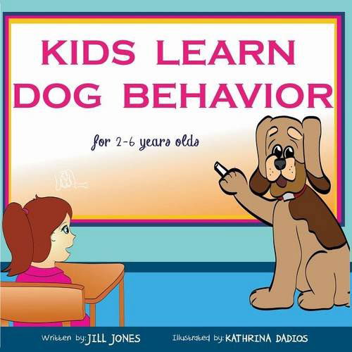 Cover for Jill Jones · Children's Book: Kids Learn Dog Behavior: Help Your Child to Overcome Fear of Dogs (Paperback Book) (2014)