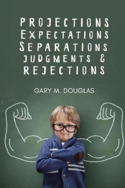 Cover for Gary M Douglas · Projections, Expectations, Separations, Judgments &amp; Rejections (Paperback Book) (2018)